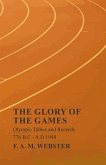 The Glory of the Games - Olympic Tables and Records - 776 B.C - A.D 1948;With the Extract 'Classical Games' by Francis Storr