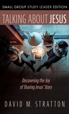 Talking about Jesus, Small Group Study Leader Edition - Stratton, David M.