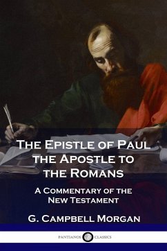 The Epistle of Paul the Apostle to the Romans - Morgan, G. Campbell