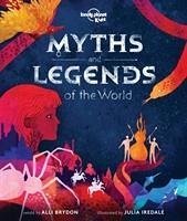 Lonely Planet Kids Myths and Legends of the World - Lonely Planet Kids; Brydon, Alli; Brydon, Alli