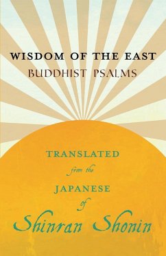Wisdom of the East - Buddhist Psalms - Translated from the Japanese of Shinran Shonin - Yamabe, S.; Shonin, Shinran