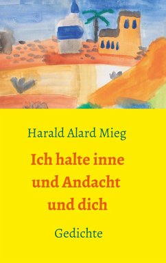 Ich halte inne und Andacht und dich - Mieg, Harald Alard