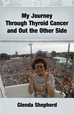 My Journey Through Thyroid Cancer and Out the Other Side - Shepherd, Glenda Ann