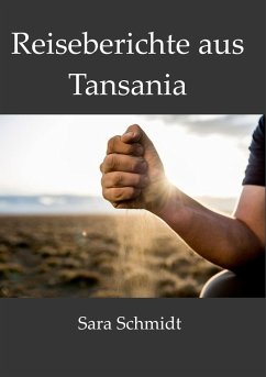 Reiseberichte aus Tansania - Schmidt, Sara