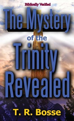 The Mystery of the Trinity Revealed - Bosse, T. R.