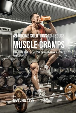 49 Juicing Solutions to Reduce Muscle Cramps - Correa, Joe
