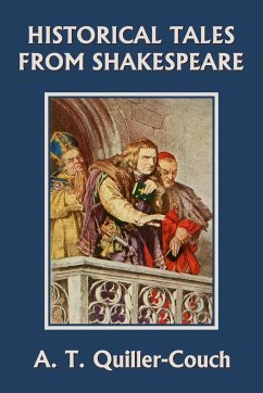 Historical Tales from Shakespeare (Yesterday's Classics) - Quiller-Couch, Arthur