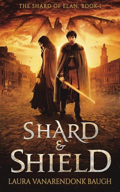 Shard & Shield (eBook, ePUB) - VanArendonk Baugh, Laura