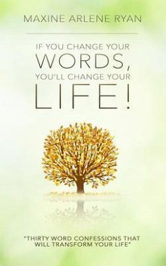 Cover If You Change Your Words, You'll Change Your Life! (eBook, ePUB)