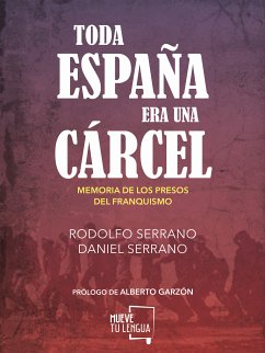 Toda España era una cárcel (eBook, ePUB) - Serrano, Rodolfo; Serrano, Daniel