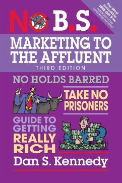 No B.S. Marketing to the Affluent (eBook, ePUB) - Kennedy, Dan S.