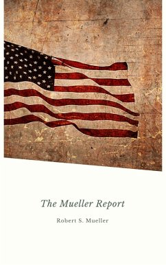 Report on the Investigation into Russian Interference in the 2016 Presidential Election: Mueller Report (eBook, ePUB) - Mueller, Robert