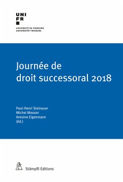 Journée de droit successoral 2018 (eBook, PDF) - Piotet, Denis; Döbenreiner, Christoph; Noël, Yves; Tschumy, Jean-Luc