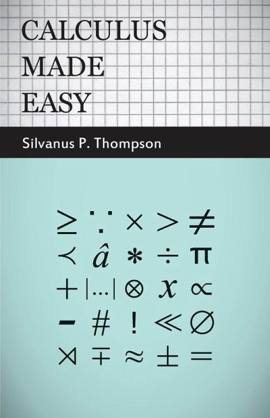 Calculus Made Easy (eBook, ePUB) Calculus Made Easy (eBook, ePUB)