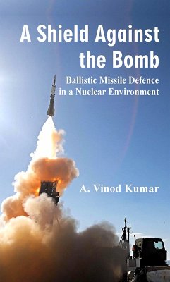 A Shield Against the Bomb (eBook, ePUB) - Kumar, A. Vinod