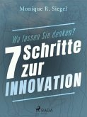 Wo lassen Sie denken? - 7 Schritte zur Innovation (eBook, ePUB)