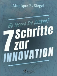Wo lassen Sie denken? - 7 Schritte zur Innovation (eBook, ePUB) - Siegel, Monique R.