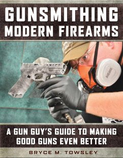 Gunsmithing Modern Firearms (eBook, ePUB) - Towsley, Bryce M.