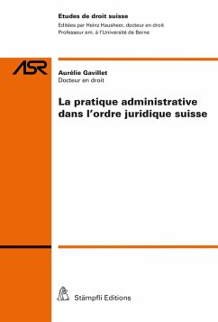 La pratique administrative dans l'ordre juridique suisse (eBook, PDF) - Gavillet, Aurélie