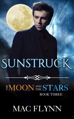 Sunstruck: The Moon and the Stars #3 (Werewolf Shifter Romance) (eBook, ePUB) - Flynn, Mac