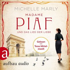 Madame Piaf und das Lied der Liebe / Mutige Frauen zwischen Kunst und Liebe Bd.9 (MP3-Download) - Marly, Michelle