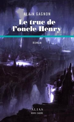 Le truc de l'oncle Henry (eBook, PDF) - Alain Gagnon, Gagnon