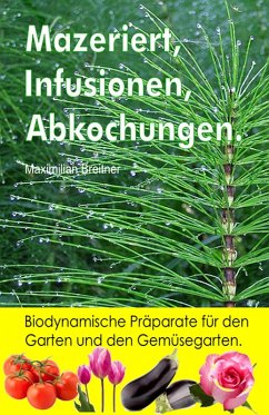 Cover Mazeriert, Infusionen, Abkochungen. Biodynamische Präparate für den Garten und den Gemüsegarten. (eBook, ePUB)