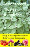Gemacereerd, infusies, afkooksels. Biodynamische preparaten voor de tuin en voor de moestuin. (eBook, ePUB)