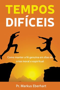 Tempos Difíceis (eBook, ePUB) - Markus Eberhart, Pr.