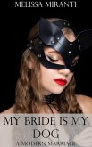 My Bride Is My Dog: A Modern Marriage (eBook, ePUB) My Bride Is My Dog: A Modern Marriage (eBook, ePUB)