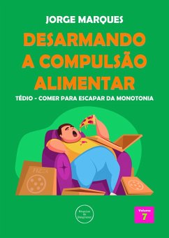 Cover Desarmando a Compulsão Alimentar - Tédio, monotonia da fome (eBook, ePUB)