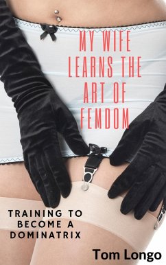 Cover My Wife Learns the Art of Femdom: Training to Become a Dominatrix (eBook, ePUB)