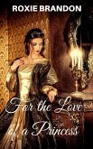 For the Love of a Princess (eBook, ePUB)