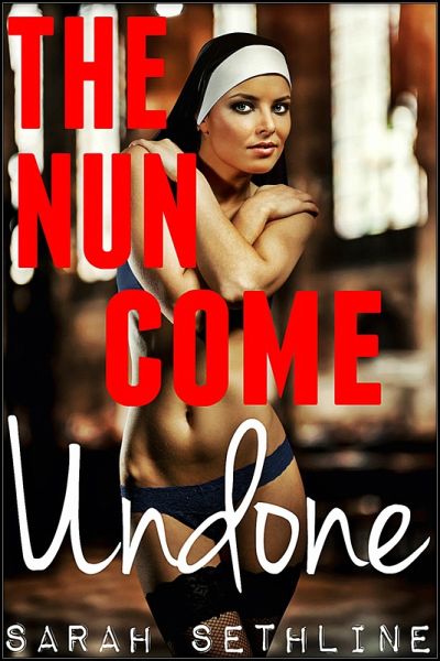The Nun Come Undone (BDSM Erotica, #5) (eBook, ePUB)
