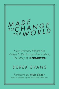 Cover Made to Change the World: How Ordinary People Are Called To Do Extraordinary Work, The Story of Project 615 (eBook, ePUB)