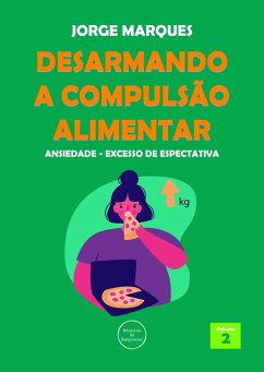 Cover Desarmando a Compulsão Alimentar - Ansiedade, excesso de expectativas (eBook, ePUB)