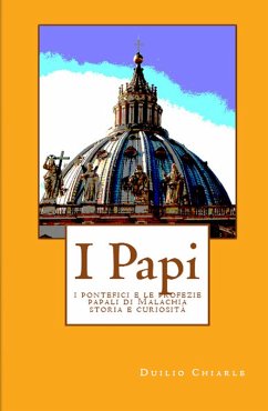 Cover I PAPI - i pontefici e le profezie papali di Malachia - storia e curiosità (eBook, ePUB)