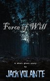 Force of Will: A Short Ghost Story (eBook, ePUB)