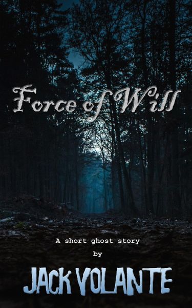 Force of Will: A Short Ghost Story (eBook, ePUB)