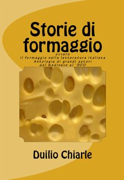 Storie di formaggio ovvero il formaggio nella letteratura italiana (La grande letteratura italiana, #7) (eBook, ePUB) Cover Storie di formaggio ovvero il formaggio nella letteratura italiana (La grande letteratura italiana, #7) (eBook, ePUB)