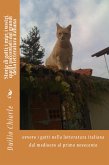 Storie di gatti: i miei, i vostri, quelli raccontati dai grandi della letteratura italiana ovvero i gatti nella letteratura italiana dal medioevo al primo novecento (La grande letteratura italiana, #13) (eBook, ePUB)