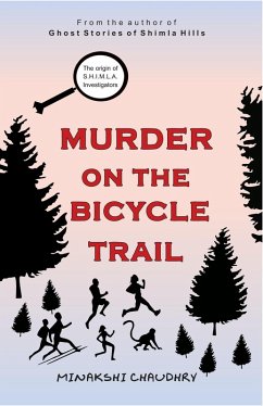 Murder On The Bicycle Trail - The Origin of S.H.I.M.LA. Investigators (eBook, ePUB) - Chaudhry, Minakshi