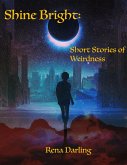 Shine Bright: Short Stories of Weirdness (eBook, ePUB)