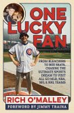 One Lucky Fan: From Bleachers to Box Seats, Chasing the Ultimate Sports Dream to Visit All 123 MLB, NBA, NFL & NHL Teams (eBook, ePUB)