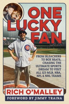 One Lucky Fan: From Bleachers to Box Seats, Chasing the Ultimate Sports Dream to Visit All 123 MLB, NBA, NFL & NHL Teams (eBook, ePUB) - O'Malley, Rich