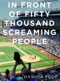 In Front of Fifty Thousand Screaming People (eBook, ePUB)