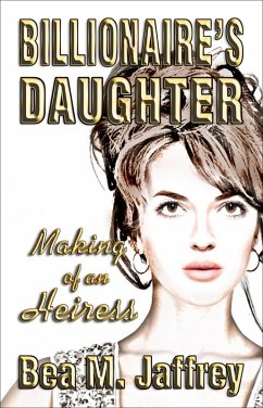 Cover Billionaire's Daughter - Making of an Heiress (eBook, ePUB)