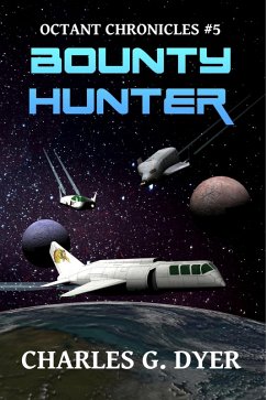 Bounty Hunter - Octant Chronicles #5 (eBook, ePUB) - Dyer, Charles G.