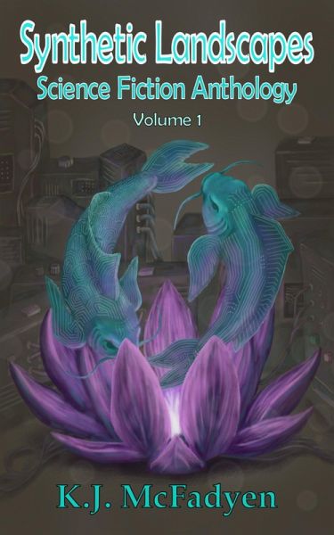 Synthetic Landscapes Science Fiction Anthology Volume 1 (eBook, ePUB)