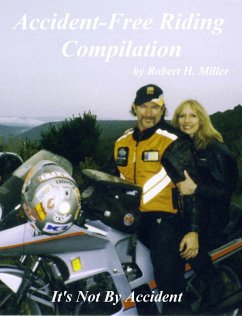 Motorcycle Safety (Vol. 3) Accident-Free Riding Compilation - It's Not By Accident (Backroad Bob's Motorcycle Safety, #3) (eBook, ePUB) - Bob, Backroad; Miller, Robert H.